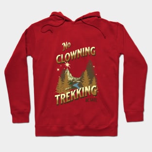 NO clowning while trekking Hoodie